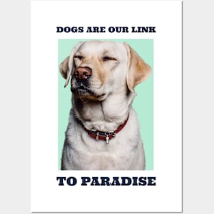 Dogs Are Our Link To Paradise Posters and Art